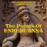 The Poems Of Enheduanna, Priestess Enheduanna