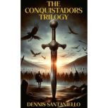 The Conquistadors Trilogy, Dennis Santaniello