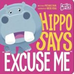 Hippo Says Excuse Me, Michael Dahl