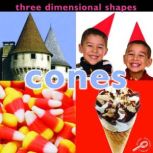 Three Dimensional Shapes: Cones, Luana K. Mitten