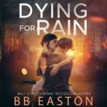Dying for Rain, BB Easton