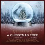 A Christmas Tree A Victorian Christmas Spirit Story, Charles Dickens