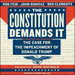 The Constitution Demands It The Case for the Impeachment of Donald Trump, John Bonifaz