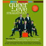 Queer Eye For the Straight Guy The Fab 5's Guide to Looking Better, Cooking Better, Dressing Better, Behaving Better, and Living Better, Ted Allen
