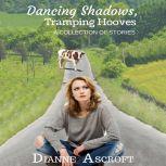 Dancing Shadows, Tramping Hooves A Collection of Short Stories, Dianne Ascroft