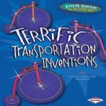 Terrific Transportation Inventions, Laura Hamilton Waxman
