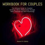 Workbook For Couple  The Ultimate Guide for Couples: Building a Better Relationship Through Body Language and Dark Psychology