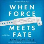 When Force Meets Fate A Mission to Solve an Invisible Illness, Jamison Hill