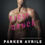 The First Dance A Gay First Time Romance, Parker Avrile