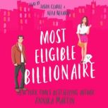 Most Eligible Billionaire An enemies-to-lovers romantic comedy, Annika Martin