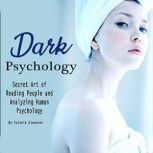 Dark Psychology Secret Art of Reading People and Analyzing Human Psychology, Valerie Glossner