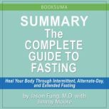 Summary of The Complete Guide to Fasting by Dr. Jason Fung, BookSuma Publishing