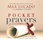 Pocket Prayers for Graduates 40 Simple Prayers that Bring Hope and Direction, Max Lucado