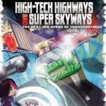High-Tech Highways and Super Skyways The Next 100 Years of Transportation, Nikole Brooks Bethea
