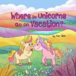 Where Do Unicorns Go On Vacation?, Kim Ann