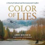 Color of Lies A Novel of Cultural and Environmental Conflict