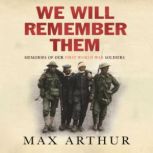 We Will Remember Them Voices from the Aftermath of the Great War, Max Arthur