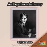 An Experiment in Luxury A Stephen Crane Story, Stephen Crane