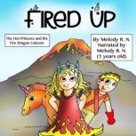 Fired Up The Hot Princess and the Fire Dragon Unicorn, Melody R. N.