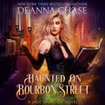 Haunted on Bourbon Street Jade Calhoun Series, Book 1, Deanna Chase