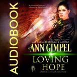 Loving Hope Military Romance With a Science Fiction Edge, Ann Gimpel