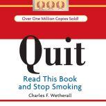 Quit Read This Book and Stop Smoking, Charles F Wetherall