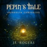 Pepin's Tale, J F Rogers