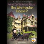 What Do We Know About the Winchester House?, Emma Carlson Berne