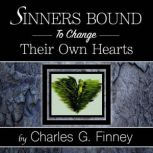 Sinners Bound to Change Their Own Hearts, Charles G. Finney