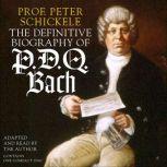 The Definitive Biography of P.D.Q. Bach, Peter Schickele