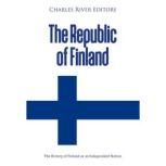 The Republic of Finland: The History of Finland as an Independent Nation, Charles River Editors