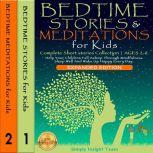 Bedtime Stories & Meditations for Kids (Expanded Edition 2 In 1) A Complete Short Stories Collection | Ages 2-6. Help Your Children Fall Asleep Through Mindfulness. Sleep Well and Wake Up Happy Every Day. NEW VERSION