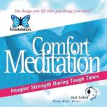 Comfort Meditation Imagine Strength During Tough Times, Ellen Chernoff Simon