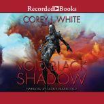 Void Black Shadow, Corey J. White