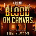 Blood on Canvas A C.T. Ferguson Crime Novella, Tom Fowler