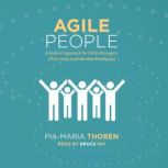 Agile People -A Radical Approach for HR and Managers That Leads to Motivated Employees