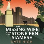 The Missing Wife and the Stone Fen Siamese a heartwarming cosy crime book, perfect for animal lovers, Kate High