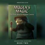 Mugla's Magic The Dwarf Witch of Highport Caverns, KRISTIAN ALVA