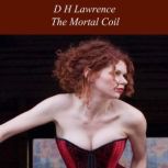 The Mortal Coil, D H Lawrence
