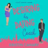 Desiring His Dating Coach A Sweet Romantic Comedy, Kristin Canary