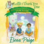 Lolli & the Thank You Tree (Meditation Adventures for Kids - volume 2)