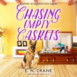 Chasing Empty Caskets A Raunchy Small Town Mystery, E. N. Crane
