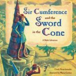Sir Cumference and the Sword in the Cone, Cindy Neuschwander