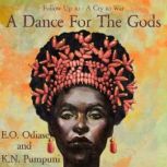 A Dance For The Gods Sequel to A Cry to War, E.O. Odiase and K.N. Pumpuni