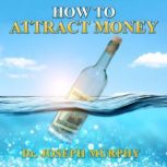 How to Attract Money, Joseph Murphy