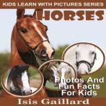 Horses Photos and Fun Facts for Kids, Isis Gaillard