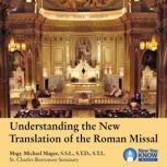 Understanding the New Translation of the Roman Missal, Michael Magee