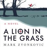 A Lion in the Grass, Mark Zvonkovic