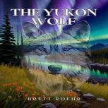 The Yukon Wolf, Brett Roehr
