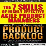 Agile Product Management (Box Set): Product Backlog 21 Tips & The 7 Skills of Highly Effective Agile Product Managers, Paul VII
